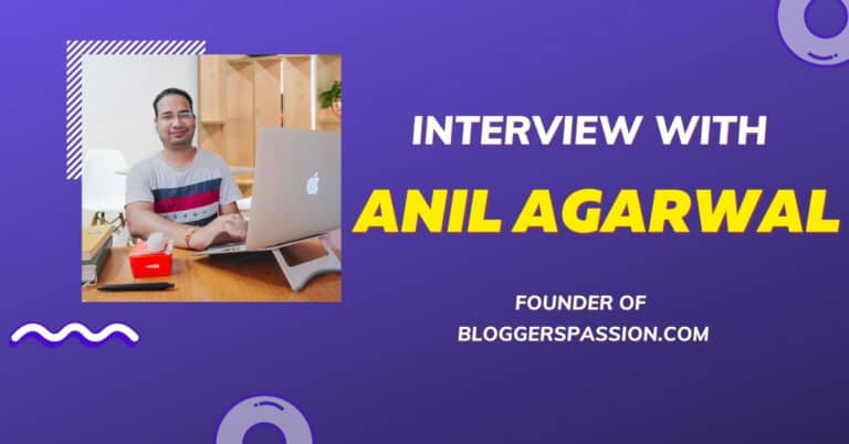 Interview with Pro Blogger Anil Agarwal from BloggersPassion.com