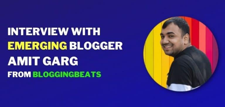 Interview With Emerging Blogger: Amit Garg, Man Behind BloggingBeats