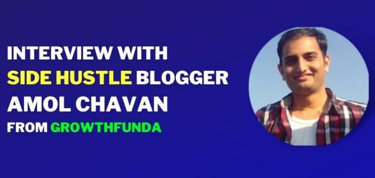Interview With Side Hustle Blogger: Amol Chavan, From GrowthFunda