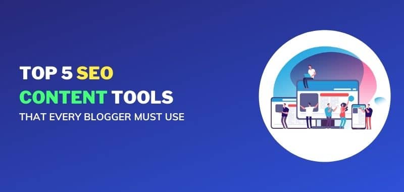 Best SEO Content Tools That Every Blogger Must Use
