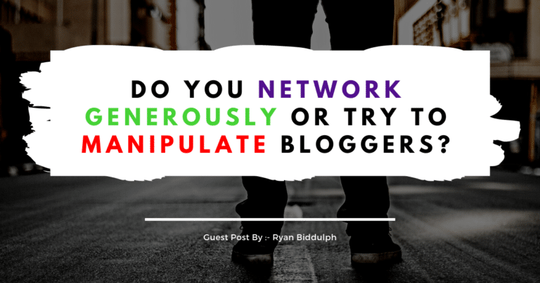 Do You Network Generously or Try to Manipulate Bloggers?